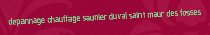 Depannage chauffage Saunier Duval Saint maur des fosses